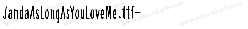 JandaAsLongAsYouLoveMe.ttf字体转换