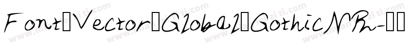 Font_Vector_Global_GothicNR字体转换