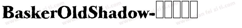 BaskerOldShadow字体转换