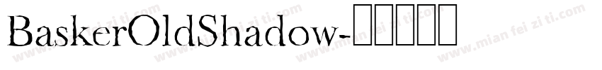 BaskerOldShadow字体转换
