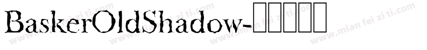 BaskerOldShadow字体转换