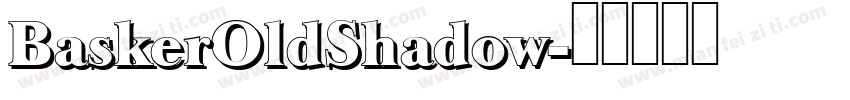 BaskerOldShadow字体转换
