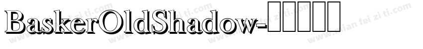 BaskerOldShadow字体转换