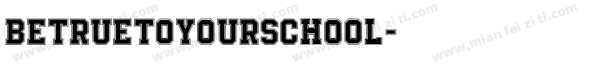 BeTrueToYourSchool字体转换
