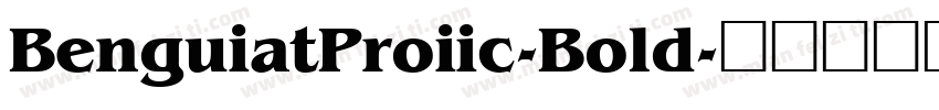 BenguiatProiic-Bold字体转换