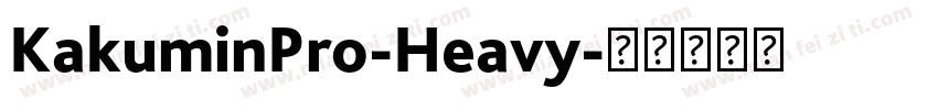 KakuminPro-Heavy字体转换