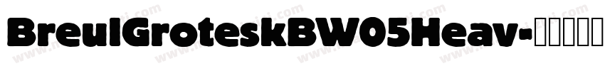 BreulGroteskBW05Heav字体转换