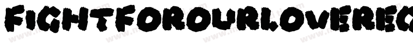 FightForOurLoveregular-lE0D字体转换