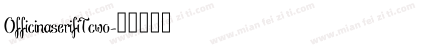 OfficinaserifiTcwo字体转换