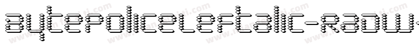 BytePoliceLeftalic-RaDW字体转换