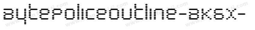 BytePoliceOutline-BK6x字体转换
