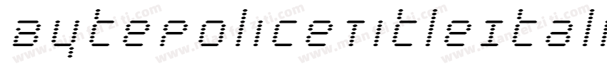 BytePoliceTitleItalic-KXj7字体转换