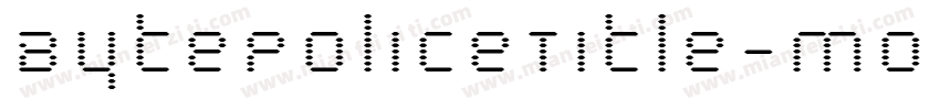 BytePoliceTitle-MojY字体转换