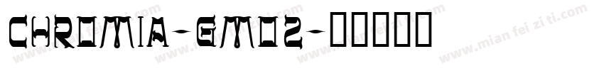 Chromia-GMOZ字体转换