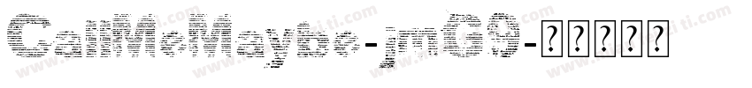 CallMeMaybe-jmG9字体转换