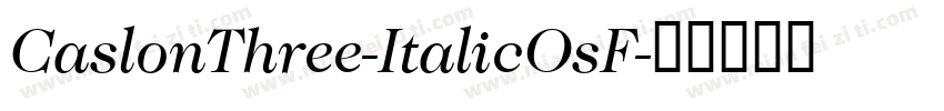 CaslonThree-ItalicOsF字体转换