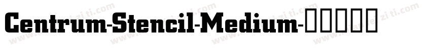 Centrum-Stencil-Medium字体转换