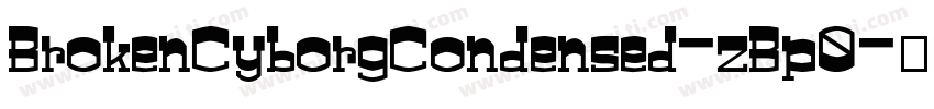 BrokenCyborgCondensed-zBp0字体转换