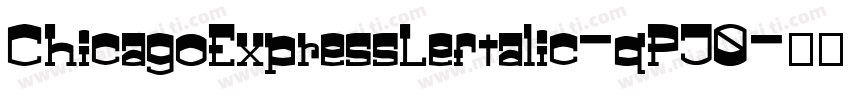 ChicagoExpressLeftalic-qPJ0字体转换