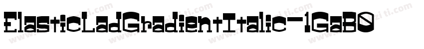 ElasticLadGradientItalic-1GaB0字体转换