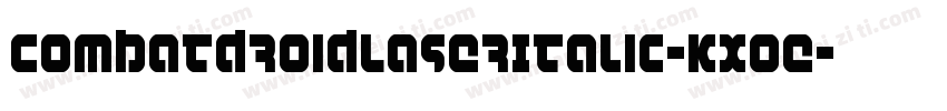 CombatDroidLaserItalic-KXoe字体转换