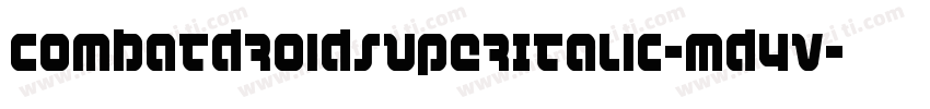 CombatDroidSuperItalic-md4v字体转换