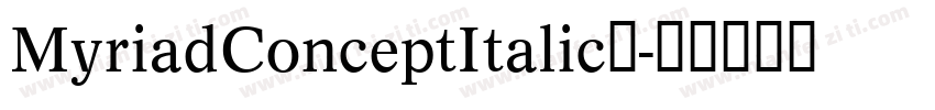 MyriadConceptItalic字字体转换