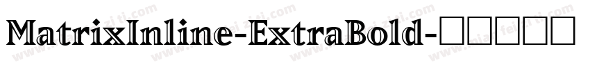 MatrixInline-ExtraBold字体转换