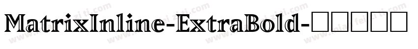 MatrixInline-ExtraBold字体转换