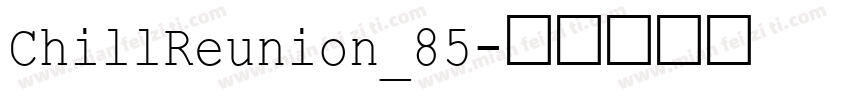 ChillReunion_85字体转换