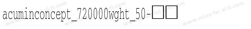 acuminconcept_720000wght_50字体转换