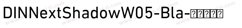 DINNextShadowW05-Bla字体转换