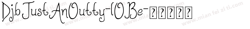 DjbJustAnOutty-lOBe字体转换