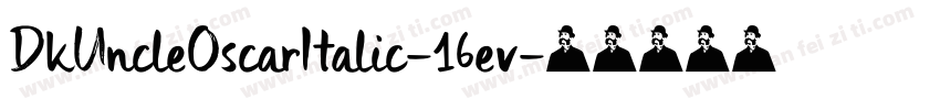 DkUncleOscarItalic-16ev字体转换