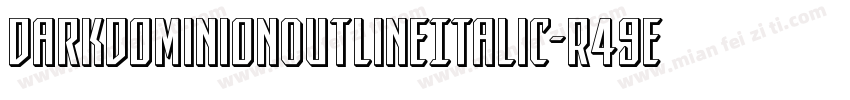 DarkDominionOutlineItalic-R49e字体转换