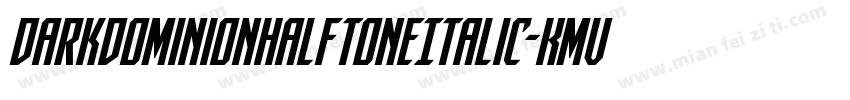 DarkDominionHalftoneItalic-KmVe字体转换