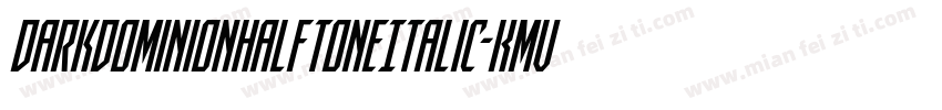 DarkDominionHalftoneItalic-KmVe字体转换