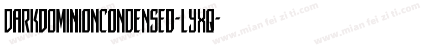 DarkDominionCondensed-lyxq字体转换
