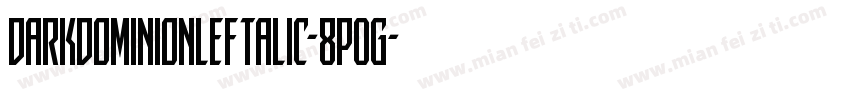 DarkDominionLeftalic-8pOg字体转换