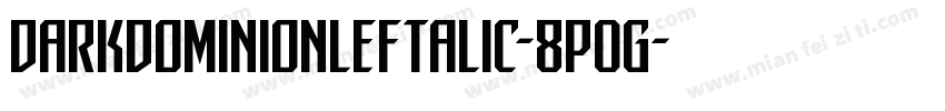 DarkDominionLeftalic-8pOg字体转换