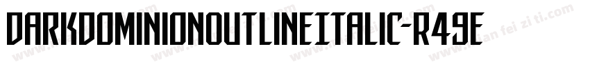 DarkDominionOutlineItalic-R49e字体转换