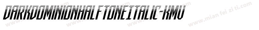 DarkDominionHalftoneItalic-KmVe字体转换