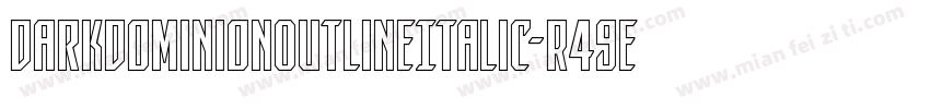 DarkDominionOutlineItalic-R49e字体转换