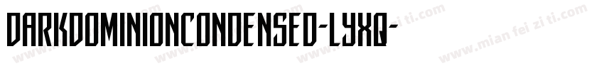 DarkDominionCondensed-lyxq字体转换