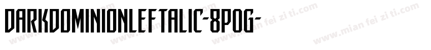 DarkDominionLeftalic-8pOg字体转换