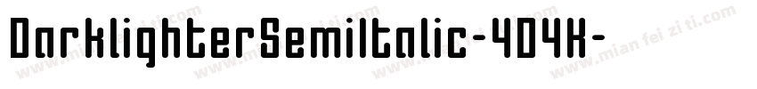 DarklighterSemiItalic-4D4K字体转换