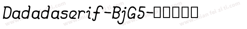 Dadadaserif-BjG5字体转换