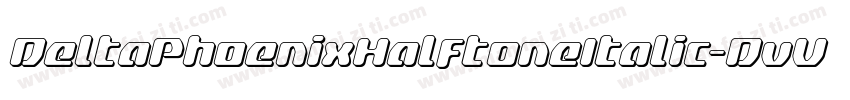 DeltaPhoenixHalftoneItalic-DvV0字体转换