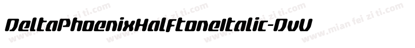 DeltaPhoenixHalftoneItalic-DvV0字体转换