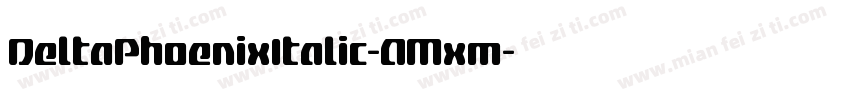 DeltaPhoenixItalic-AMxm字体转换